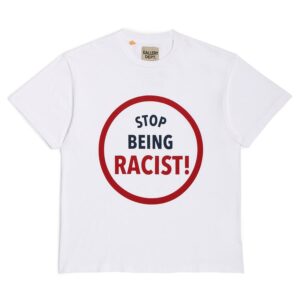 STOP BEING RACIST TEE GALLERY DEPT